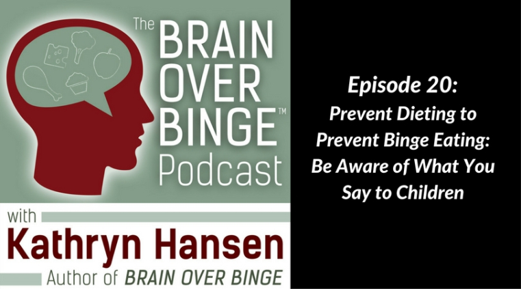 Prevent dieting prevent binge eating podcast