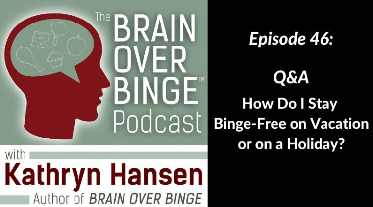 Binge eating on vacation or holiday (podcast)