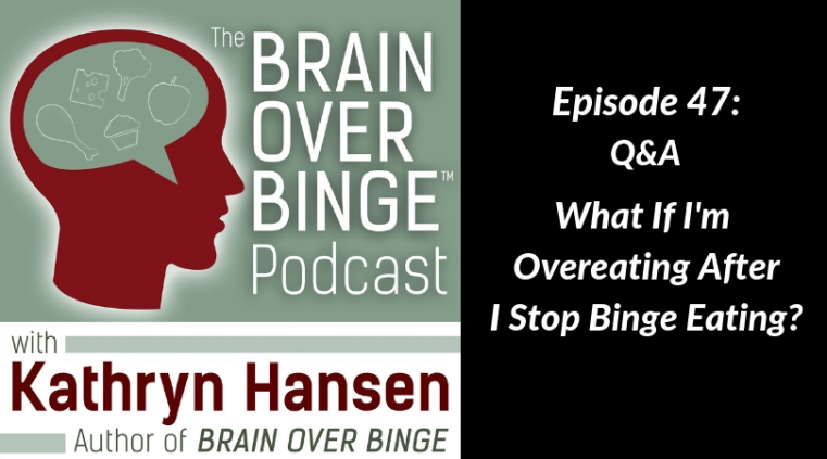 overeating after stopping binge eating (podcast)